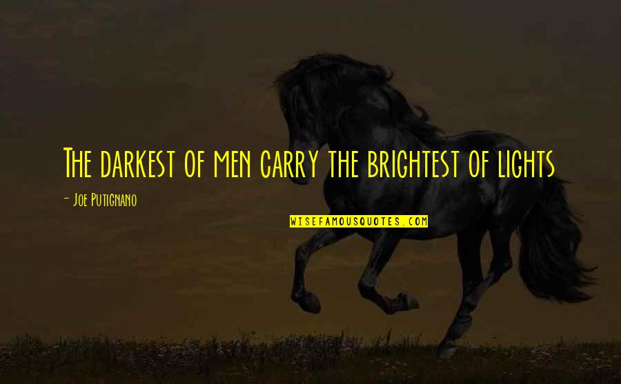 Request For Friendship Quotes By Joe Putignano: The darkest of men carry the brightest of