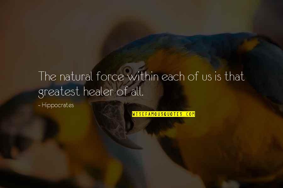 Reserved Powers Quotes By Hippocrates: The natural force within each of us is