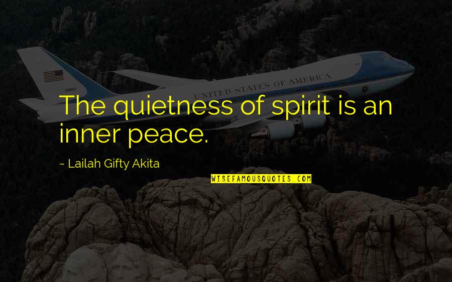 Residenza Monfy Quotes By Lailah Gifty Akita: The quietness of spirit is an inner peace.