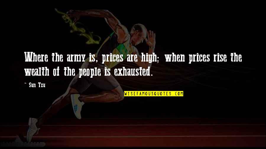 Resignificacion Significado Quotes By Sun Tzu: Where the army is, prices are high; when