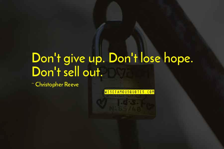 Resilience Bamboo Quotes By Christopher Reeve: Don't give up. Don't lose hope. Don't sell