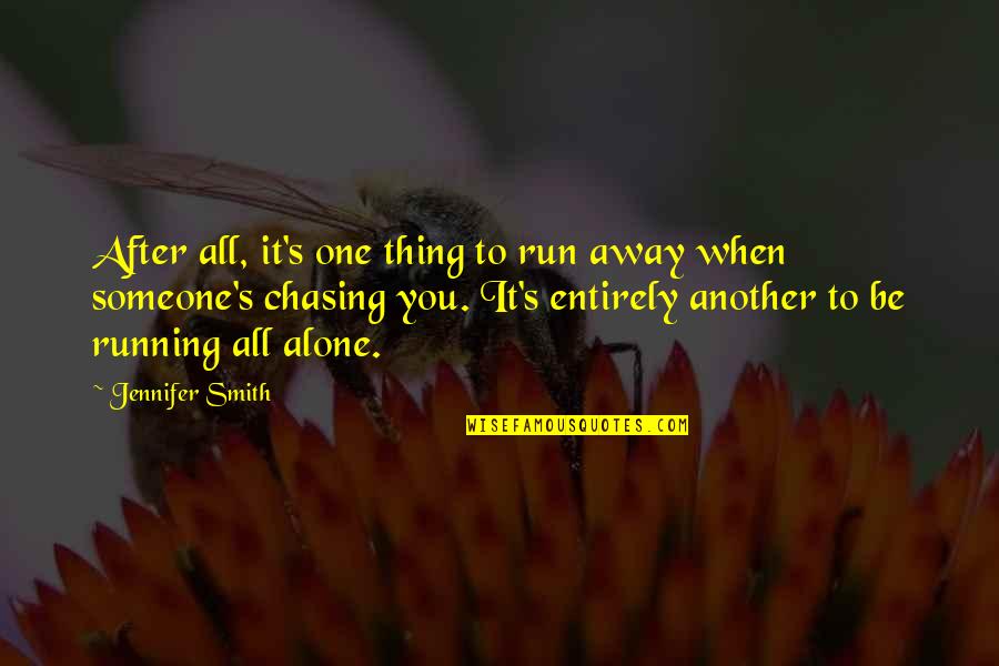 Resonance Related Quotes By Jennifer Smith: After all, it's one thing to run away