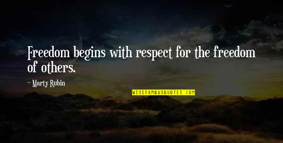 Respect For Others Quotes By Marty Rubin: Freedom begins with respect for the freedom of