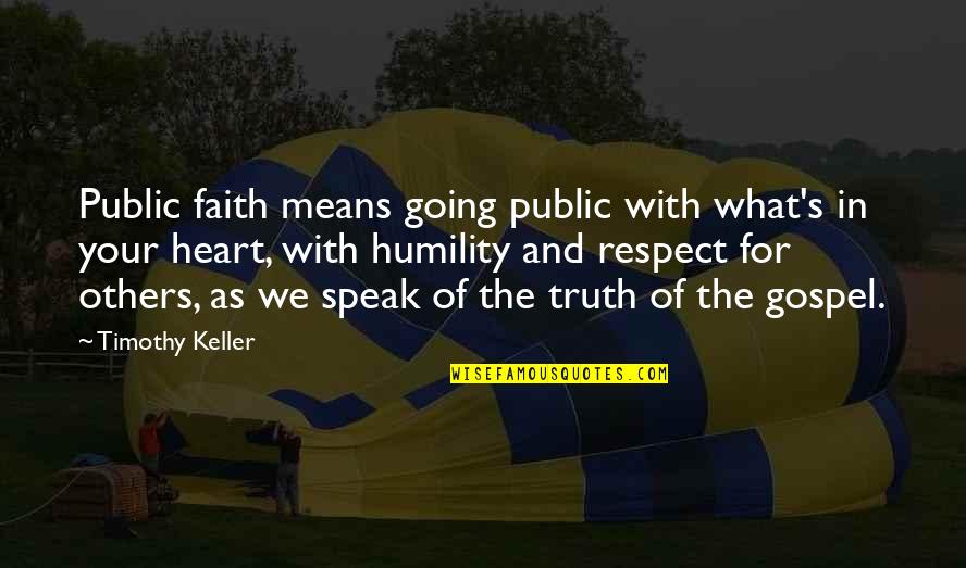 Respect For Others Quotes By Timothy Keller: Public faith means going public with what's in