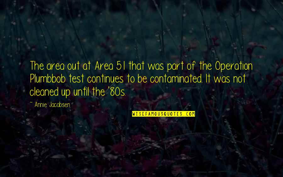 Respect In The Military Quotes By Annie Jacobsen: The area out at Area 51 that was