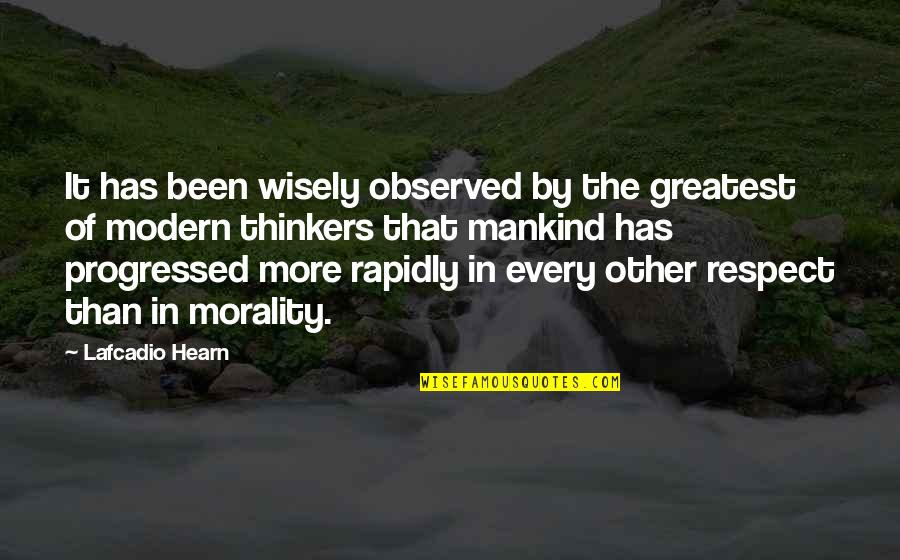 Respect Mankind Quotes By Lafcadio Hearn: It has been wisely observed by the greatest