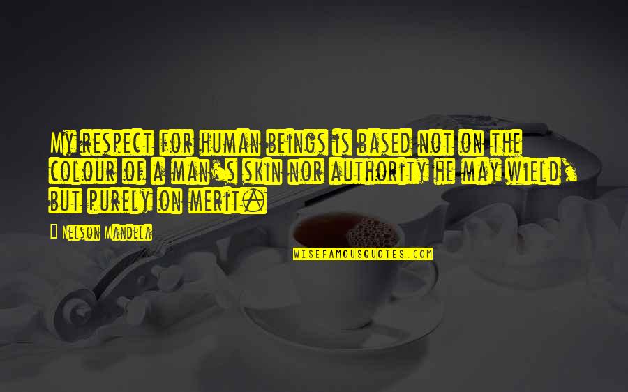 Respect The Man Quotes By Nelson Mandela: My respect for human beings is based not