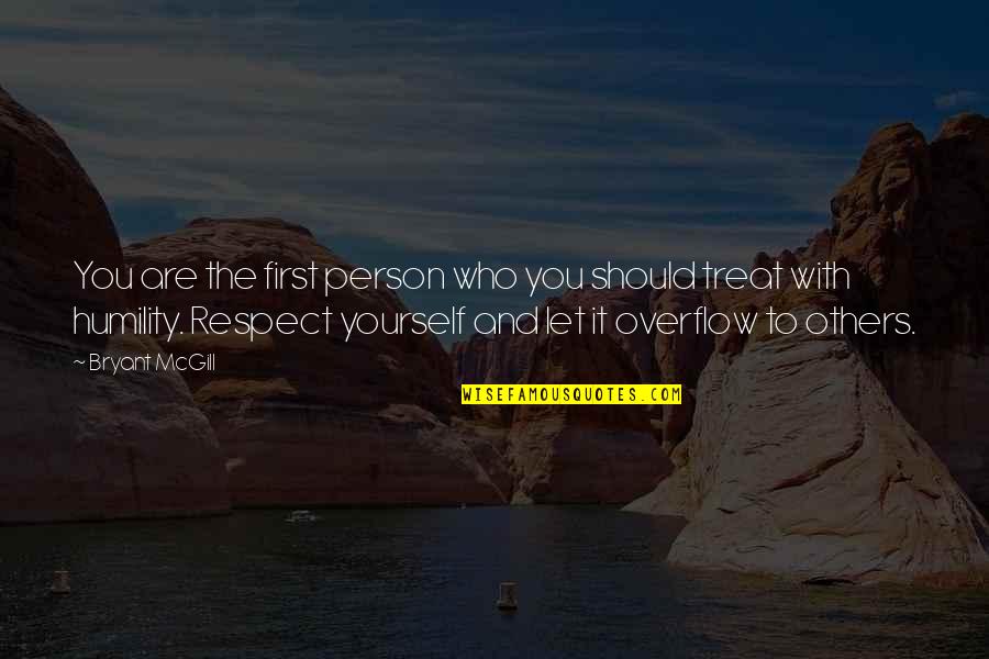 Respect To Yourself Quotes By Bryant McGill: You are the first person who you should