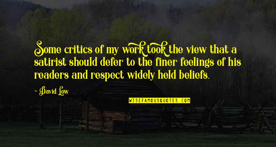 Respect Your Feelings Quotes By David Low: Some critics of my work took the view