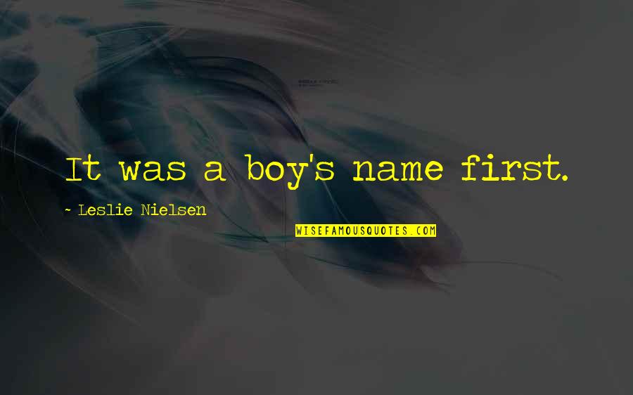 Respecting Parents Quotes By Leslie Nielsen: It was a boy's name first.