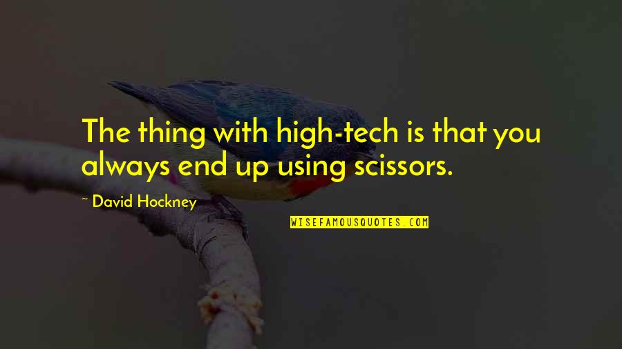 Respiramax Quotes By David Hockney: The thing with high-tech is that you always