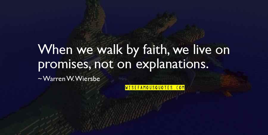 Responsavel Quotes By Warren W. Wiersbe: When we walk by faith, we live on