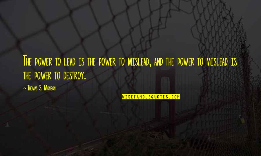 Responsibility And Power Quotes By Thomas S. Monson: The power to lead is the power to