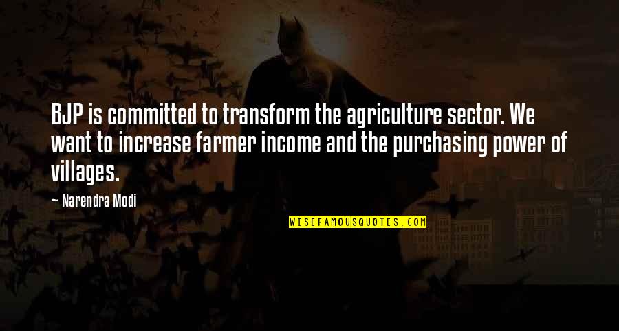 Rest In The Mourning Quotes By Narendra Modi: BJP is committed to transform the agriculture sector.