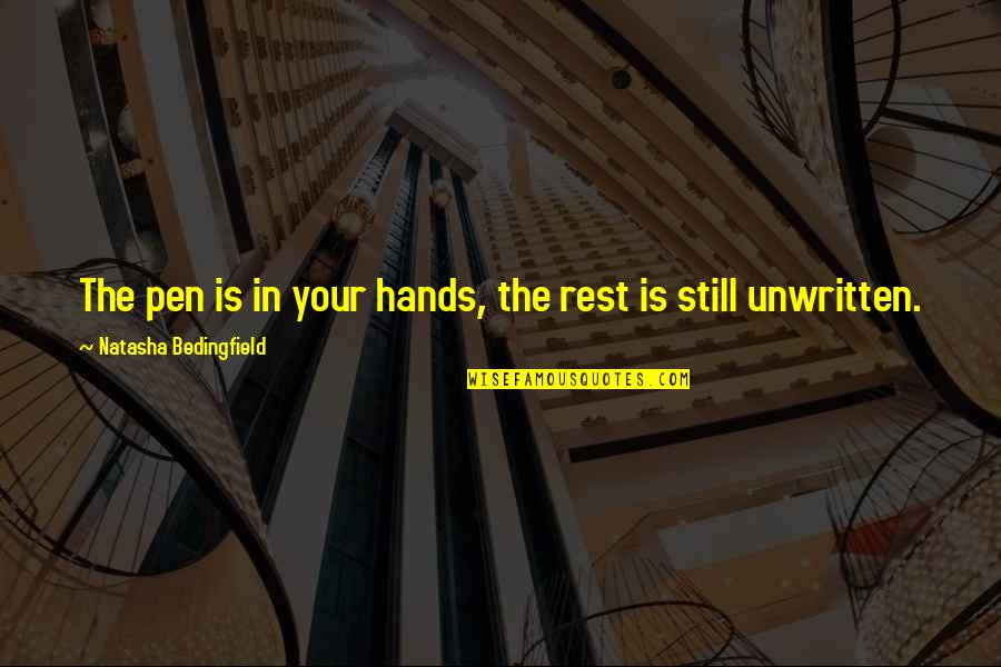 Rest Is Unwritten Quotes By Natasha Bedingfield: The pen is in your hands, the rest