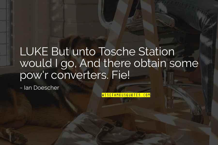 Restauradores Quotes By Ian Doescher: LUKE But unto Tosche Station would I go,