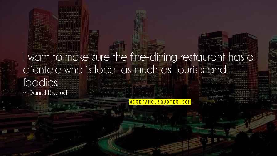 Restaurant Best Quotes By Daniel Boulud: I want to make sure the fine-dining restaurant