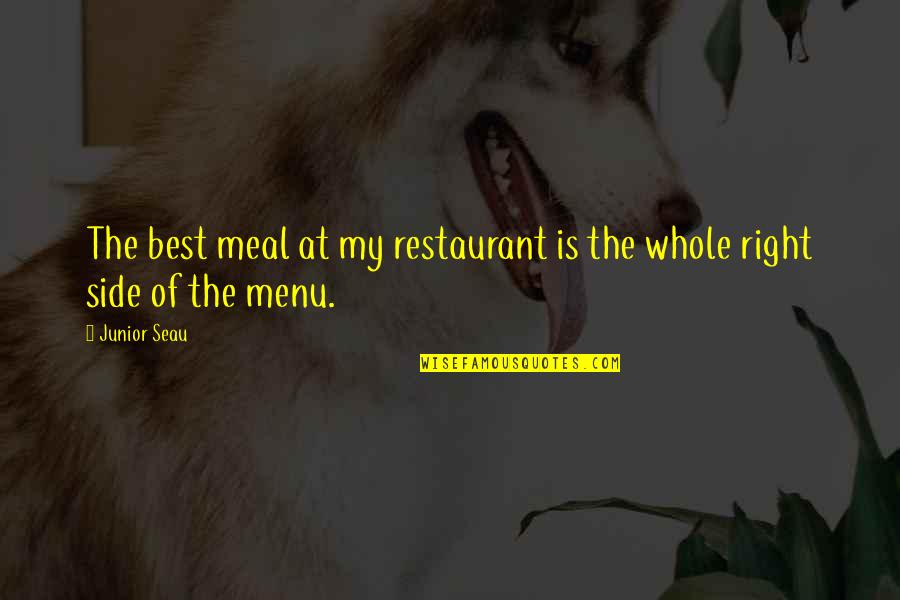 Restaurant Best Quotes By Junior Seau: The best meal at my restaurant is the