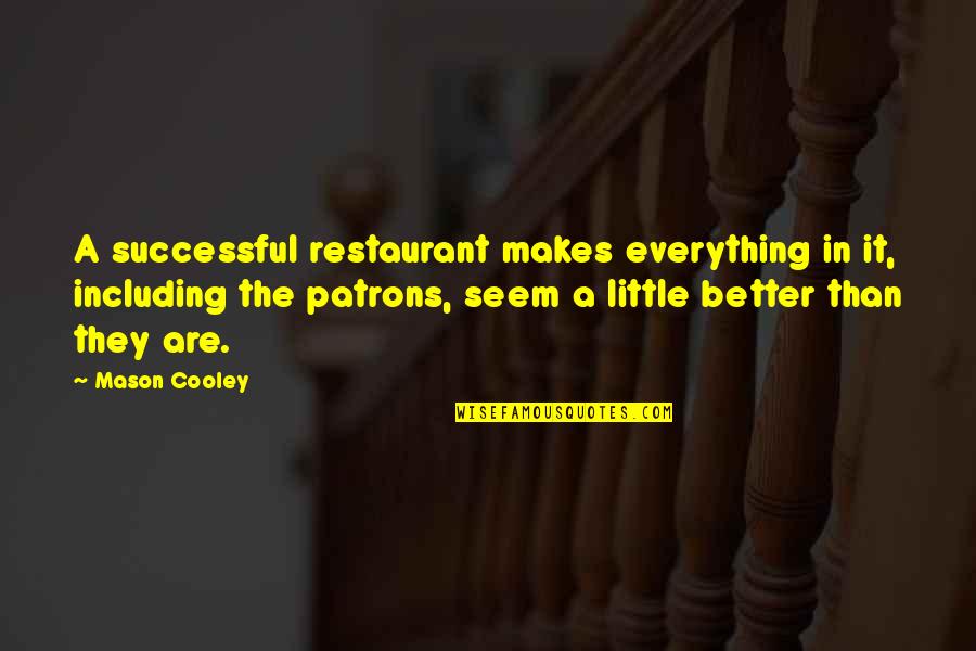 Restaurant Best Quotes By Mason Cooley: A successful restaurant makes everything in it, including