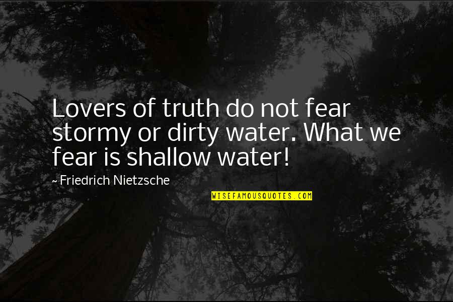 Restful Day Quotes By Friedrich Nietzsche: Lovers of truth do not fear stormy or