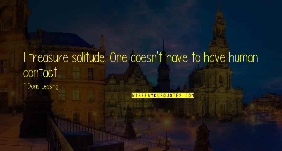 Restickable Glue Quotes By Doris Lessing: I treasure solitude. One doesn't have to have