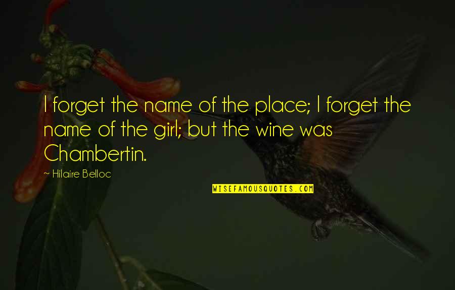 Restickable Glue Quotes By Hilaire Belloc: I forget the name of the place; I