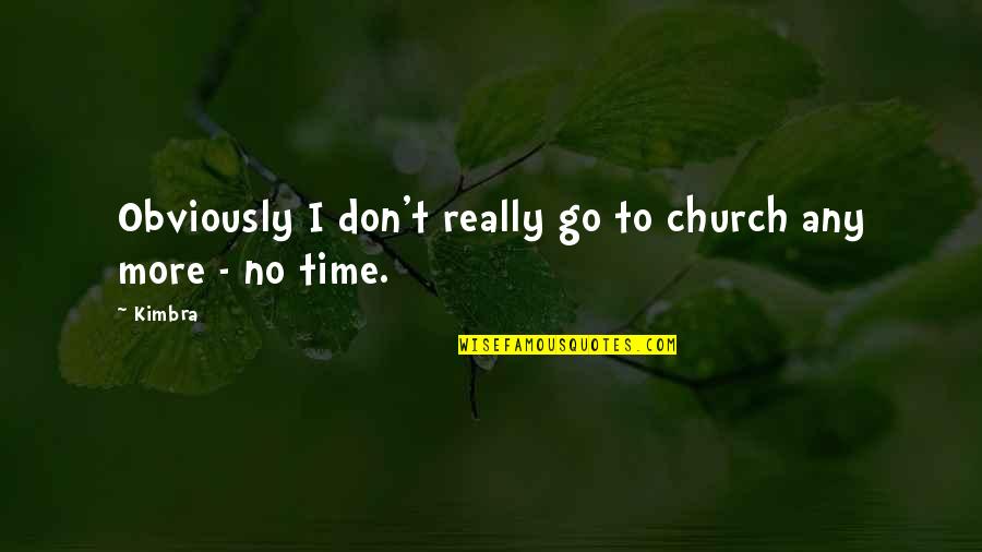 Restocking Quotes By Kimbra: Obviously I don't really go to church any