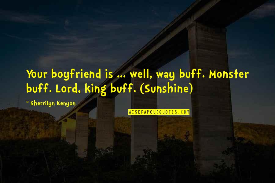 Restoring Faith In Humanity Quotes By Sherrilyn Kenyon: Your boyfriend is ... well, way buff. Monster