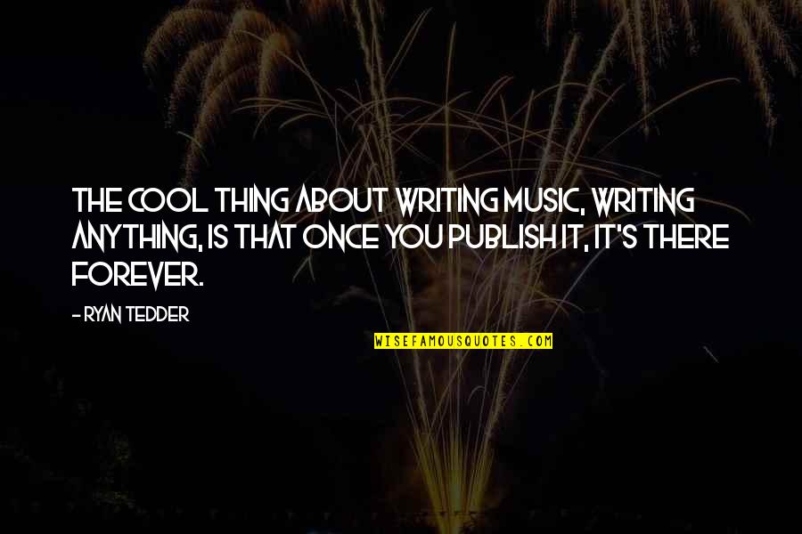 Restringida Rauw Quotes By Ryan Tedder: The cool thing about writing music, writing anything,