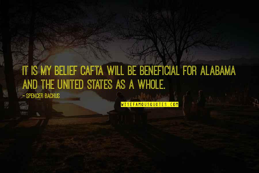 Retail Sales Quotes By Spencer Bachus: It is my belief CAFTA will be beneficial