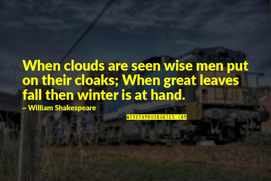 Retamar Setter Quotes By William Shakespeare: When clouds are seen wise men put on