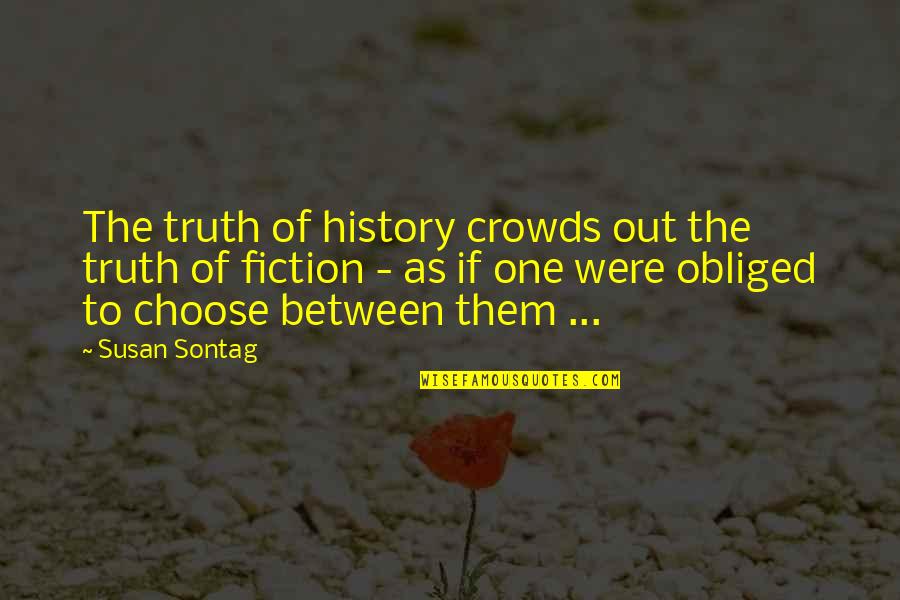 Retardant Paint Quotes By Susan Sontag: The truth of history crowds out the truth