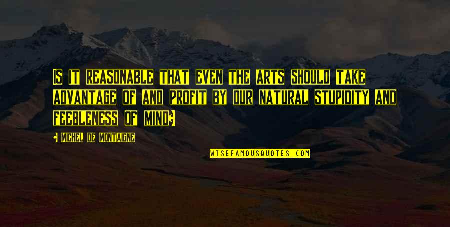 Retards Like The Zoo Quotes By Michel De Montaigne: Is it reasonable that even the arts should