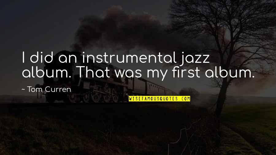 Retchings Quotes By Tom Curren: I did an instrumental jazz album. That was