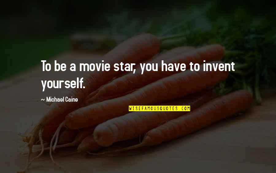 Retirada Significado Quotes By Michael Caine: To be a movie star, you have to