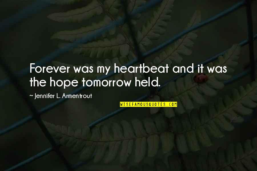 Rettetang Quotes By Jennifer L. Armentrout: Forever was my heartbeat and it was the