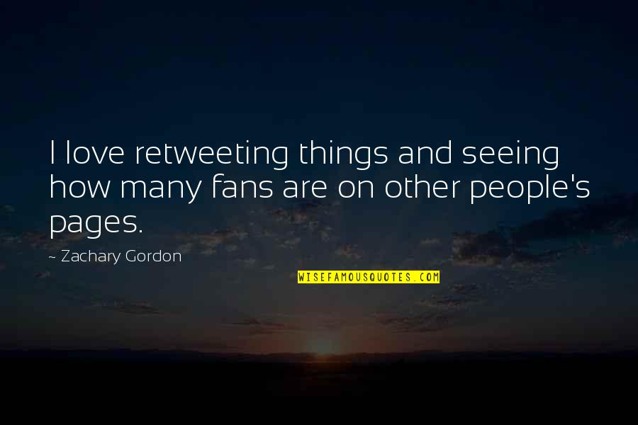 Retweeting Quotes By Zachary Gordon: I love retweeting things and seeing how many