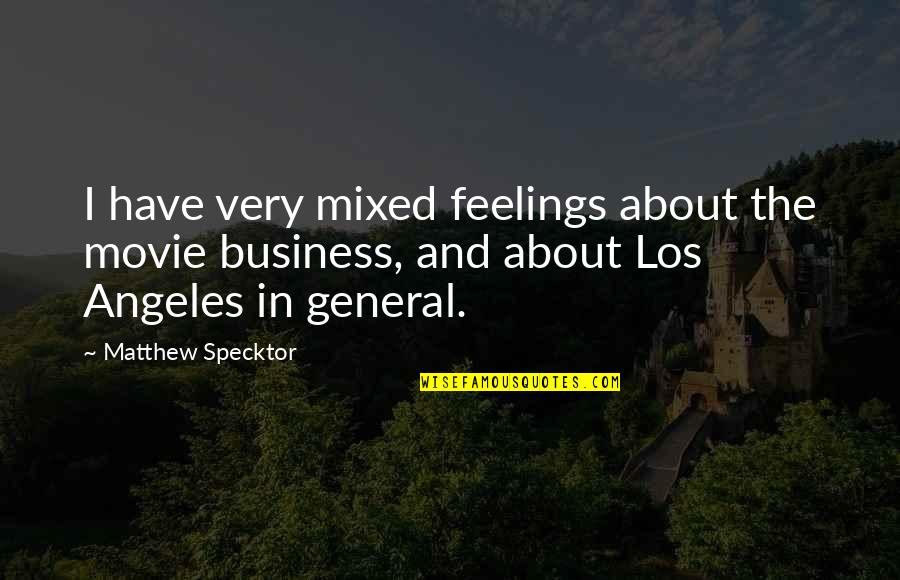 Reuser Quotes By Matthew Specktor: I have very mixed feelings about the movie