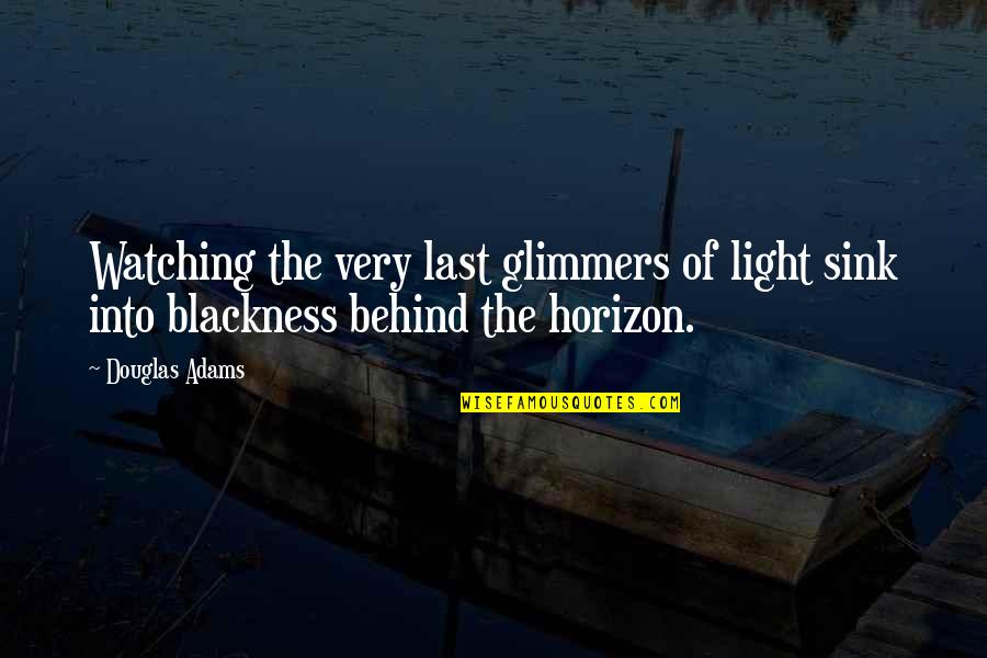 Reutlinger Skilled Quotes By Douglas Adams: Watching the very last glimmers of light sink