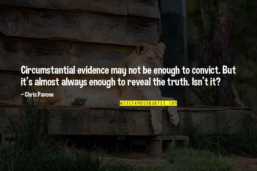 Reveal Quotes By Chris Pavone: Circumstantial evidence may not be enough to convict.