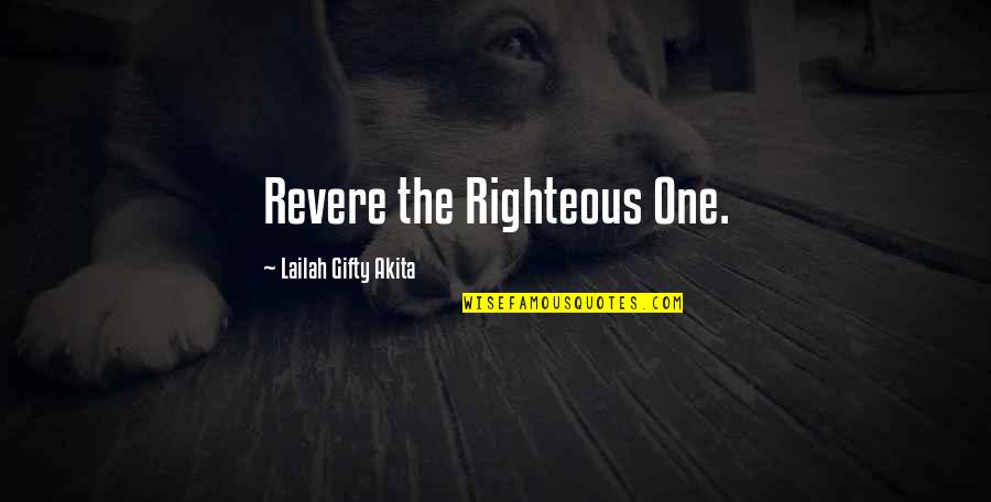 Revere Quotes By Lailah Gifty Akita: Revere the Righteous One.