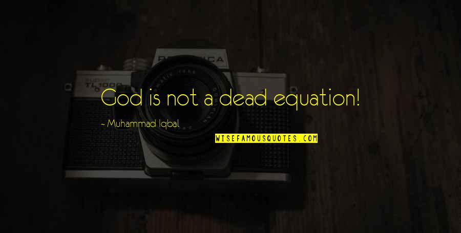 Reverend Awdry Quotes By Muhammad Iqbal: God is not a dead equation!