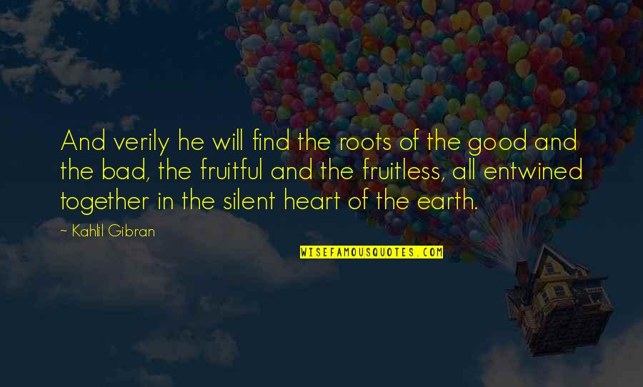 Reverend James Smith Quotes By Kahlil Gibran: And verily he will find the roots of