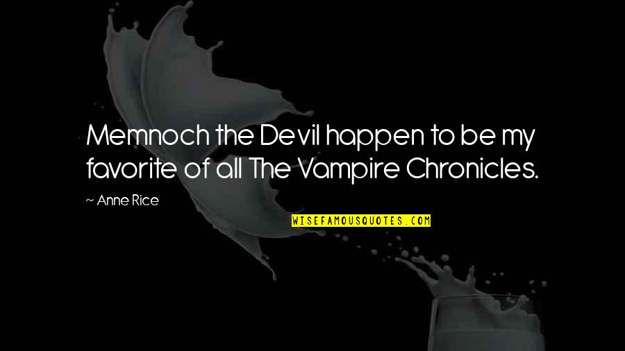 Reverse Lookup Quotes By Anne Rice: Memnoch the Devil happen to be my favorite