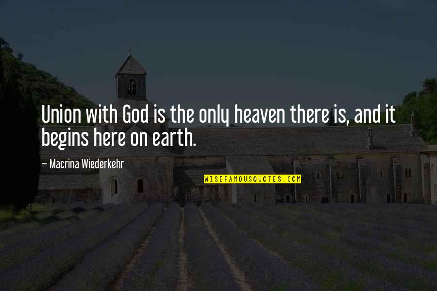 Revitalising Relics Quotes By Macrina Wiederkehr: Union with God is the only heaven there