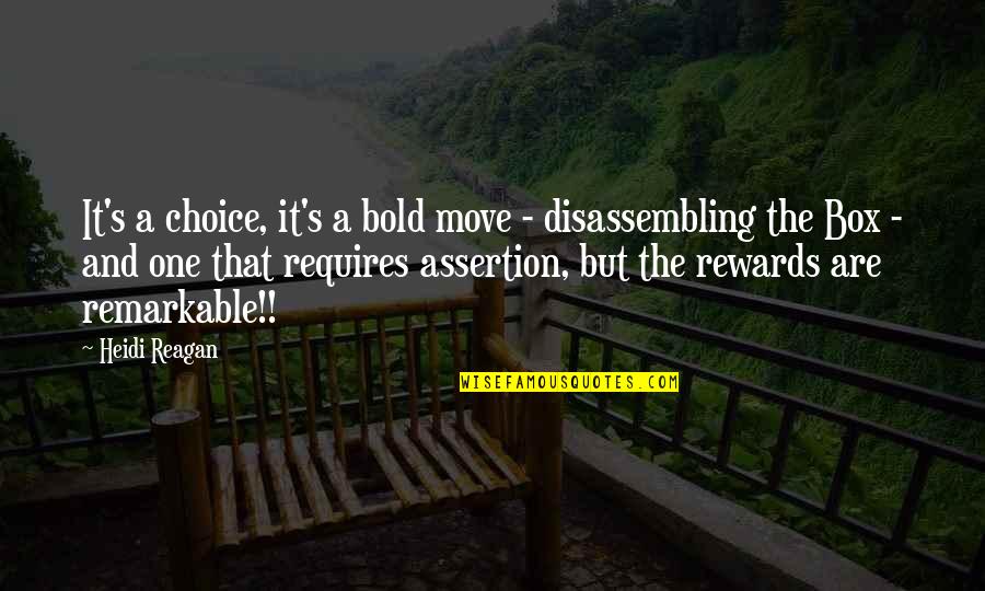 Rewards Of Passion Quotes By Heidi Reagan: It's a choice, it's a bold move -