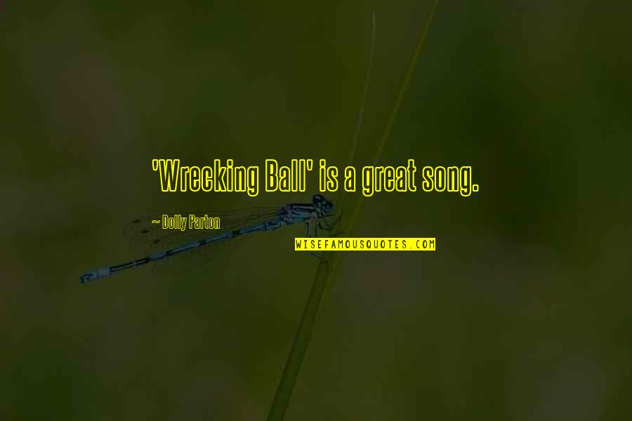 Rgtnb24cbv2 Quotes By Dolly Parton: 'Wrecking Ball' is a great song.