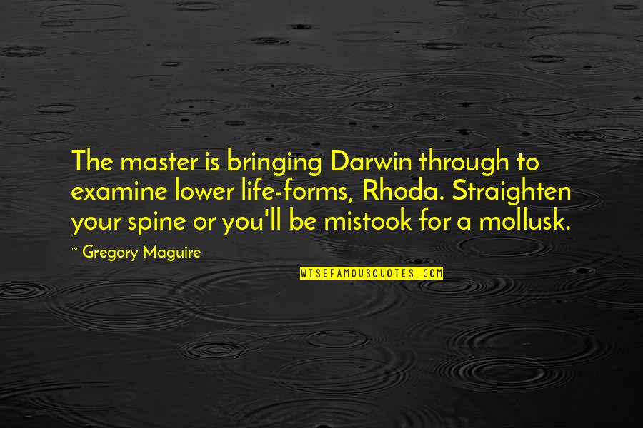 Rhoda Quotes By Gregory Maguire: The master is bringing Darwin through to examine