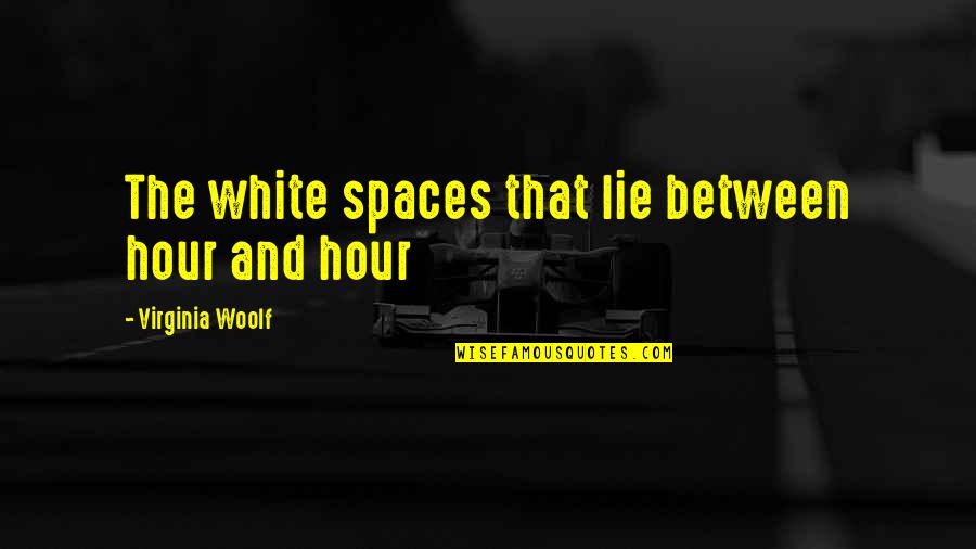 Rhoda Quotes By Virginia Woolf: The white spaces that lie between hour and