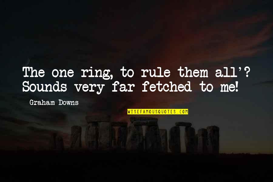 Rhode Island Funny Quotes By Graham Downs: The one ring, to rule them all'? Sounds